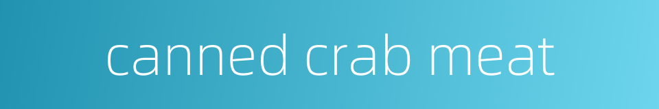 canned crab meat的同义词