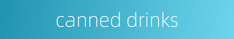 canned drinks的同义词
