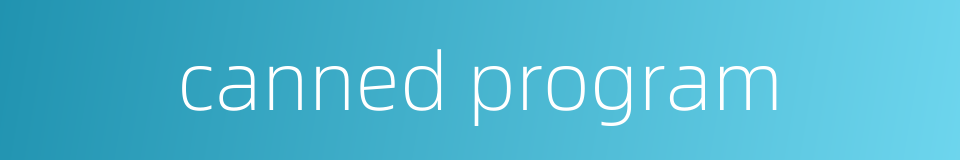 canned program的同义词