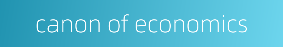 canon of economics的同义词