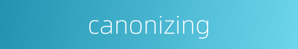 canonizing的同义词