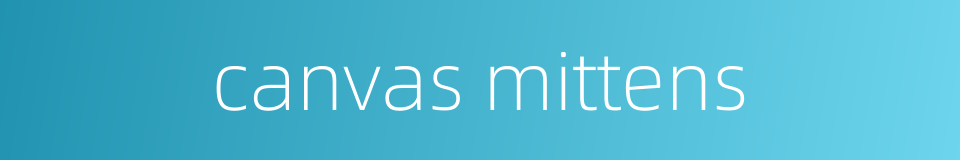 canvas mittens的同义词