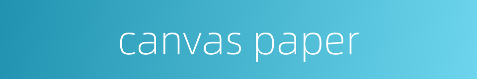 canvas paper的同义词