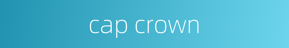 cap crown的同义词