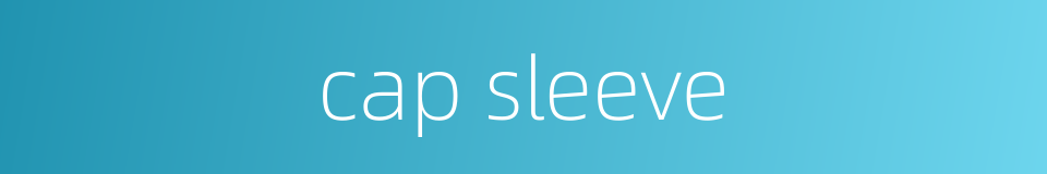 cap sleeve的同义词