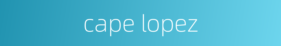 cape lopez的同义词