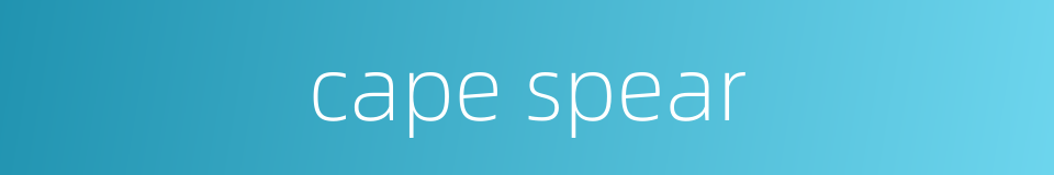 cape spear的同义词