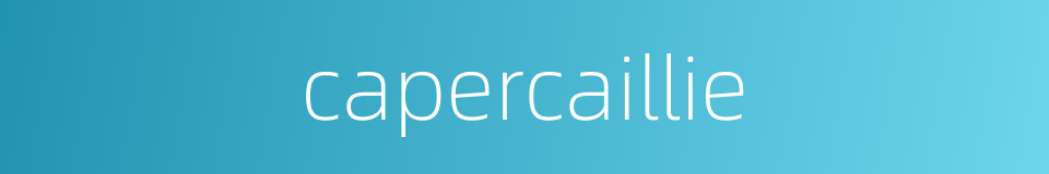 capercaillie的同义词