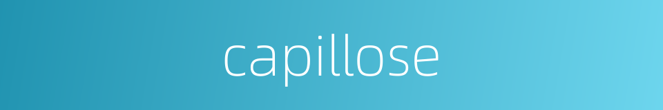 capillose的同义词