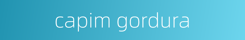 capim gordura的同义词