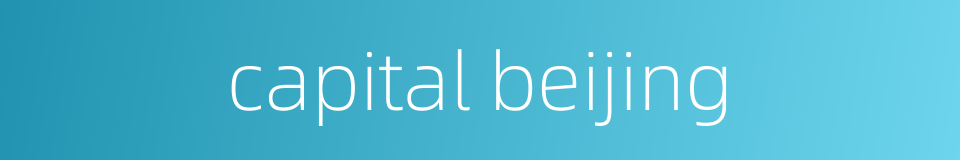 capital beijing的同义词