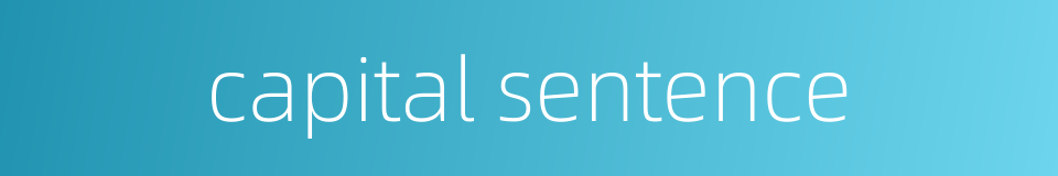 capital sentence的同义词