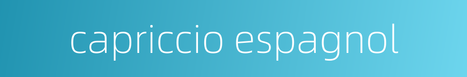 capriccio espagnol的同义词