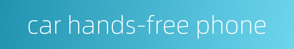 car hands-free phone的同义词