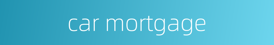 car mortgage的同义词