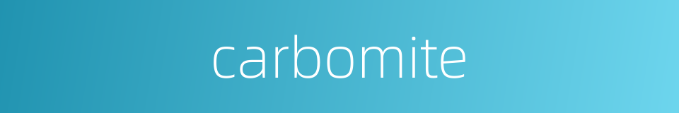 carbomite的同义词