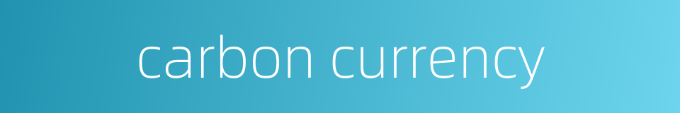 carbon currency的同义词