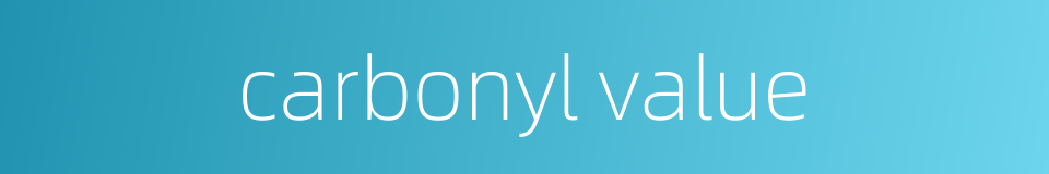 carbonyl value的同义词