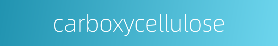 carboxycellulose的同义词