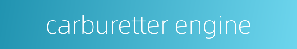carburetter engine的同义词