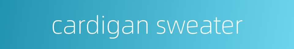 cardigan sweater的同义词