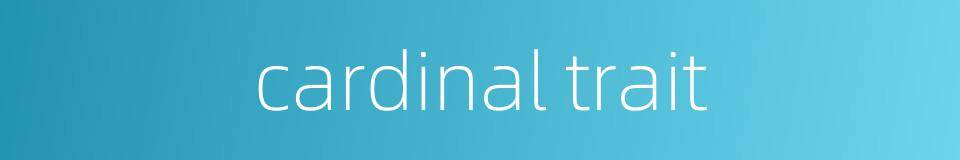 cardinal trait的同义词