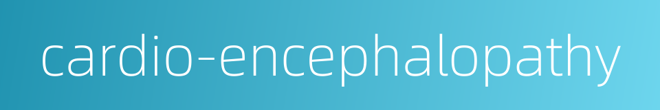 cardio-encephalopathy的同义词