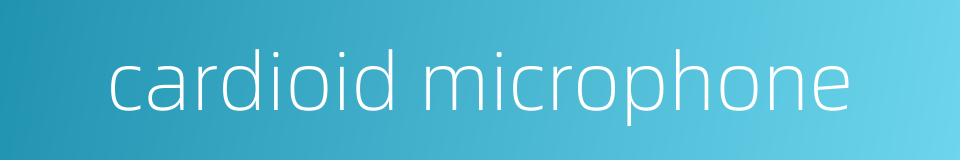 cardioid microphone的同义词