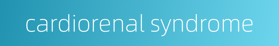 cardiorenal syndrome的同义词