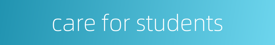 care for students的同义词