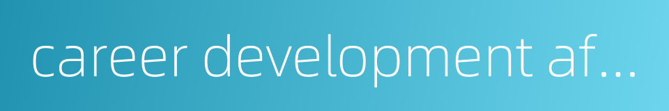 career development after graduation的同义词