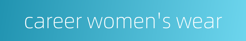 career women's wear的同义词