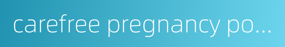 carefree pregnancy powder的同义词