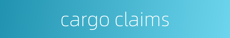 cargo claims的同义词