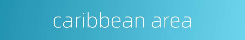 caribbean area的同义词