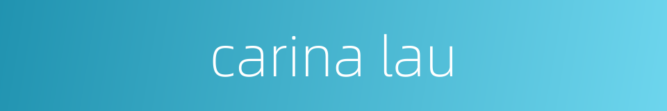 carina lau的同义词