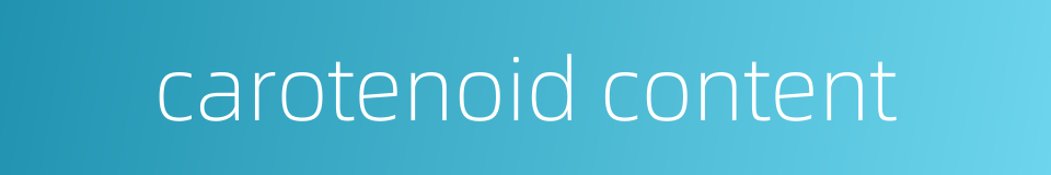 carotenoid content的同义词