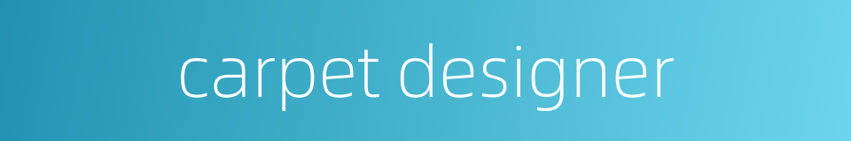 carpet designer的同义词