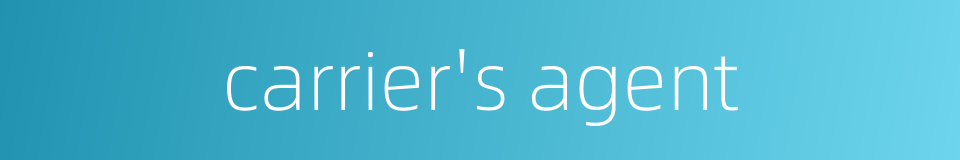 carrier's agent的同义词