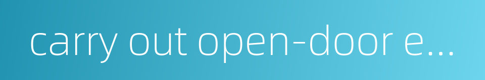 carry out open-door education的同义词