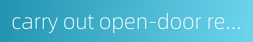 carry out open-door rectification的同义词