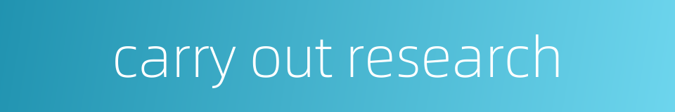 carry out research的同义词