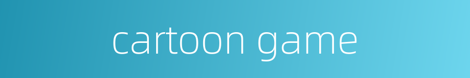 cartoon game的同义词