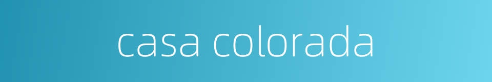 casa colorada的同义词