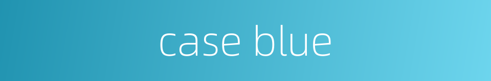 case blue的同义词