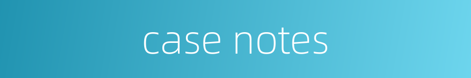 case notes的同义词