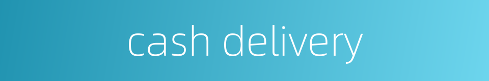 cash delivery的同义词