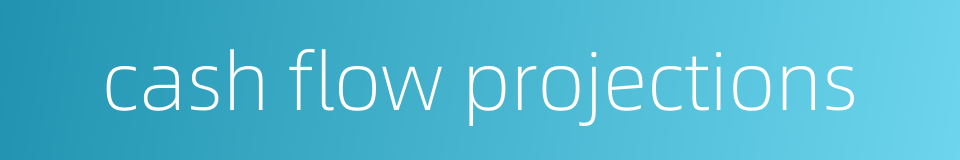 cash flow projections的同义词
