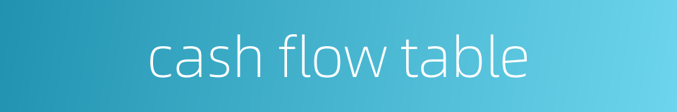cash flow table的同义词