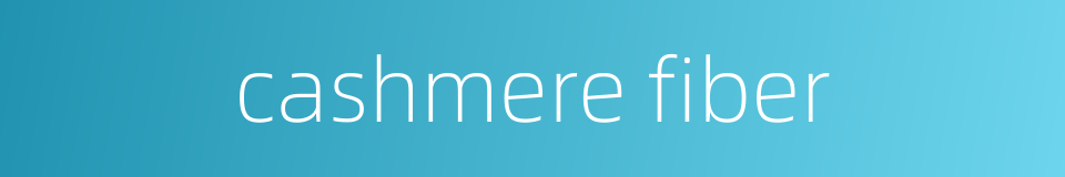 cashmere fiber的同义词
